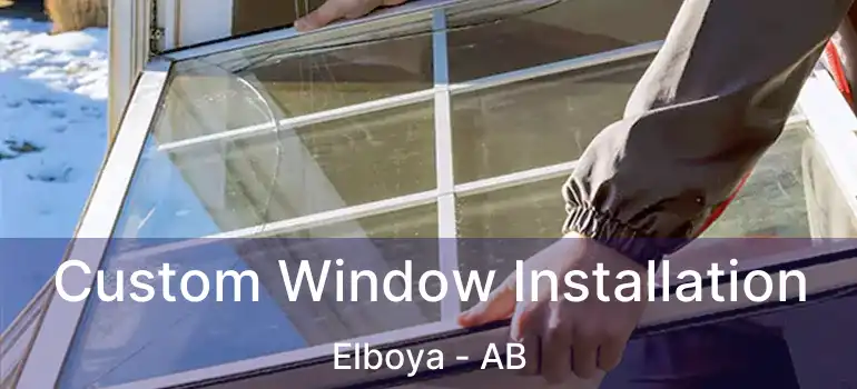  Custom Window Installation Elboya - AB