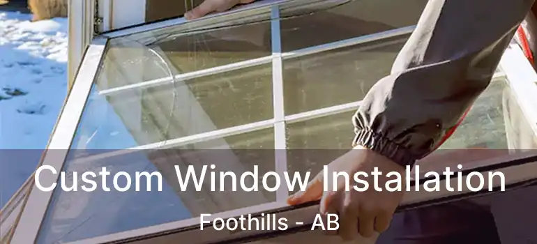  Custom Window Installation Foothills - AB