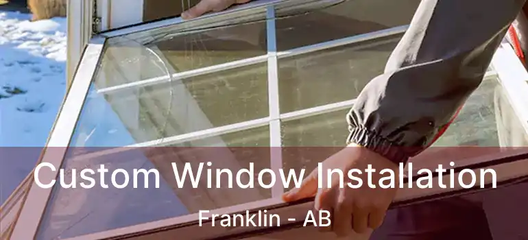  Custom Window Installation Franklin - AB