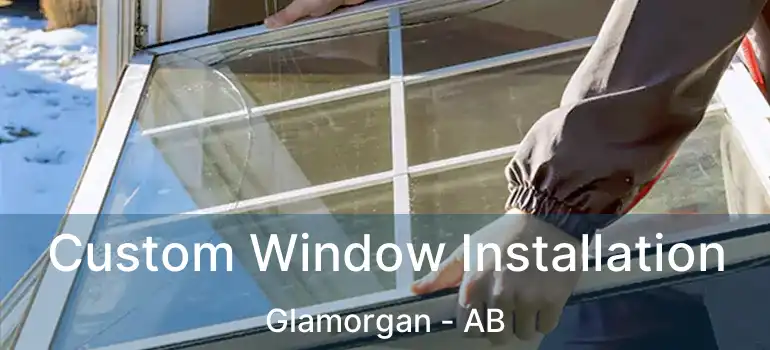  Custom Window Installation Glamorgan - AB