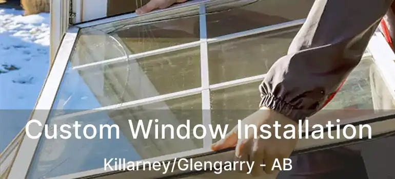  Custom Window Installation Killarney/Glengarry - AB