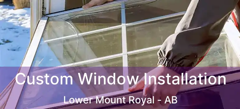  Custom Window Installation Lower Mount Royal - AB