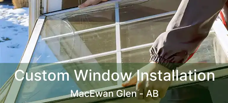  Custom Window Installation MacEwan Glen - AB
