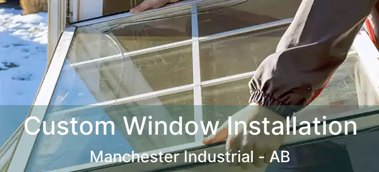  Custom Window Installation Manchester Industrial - AB