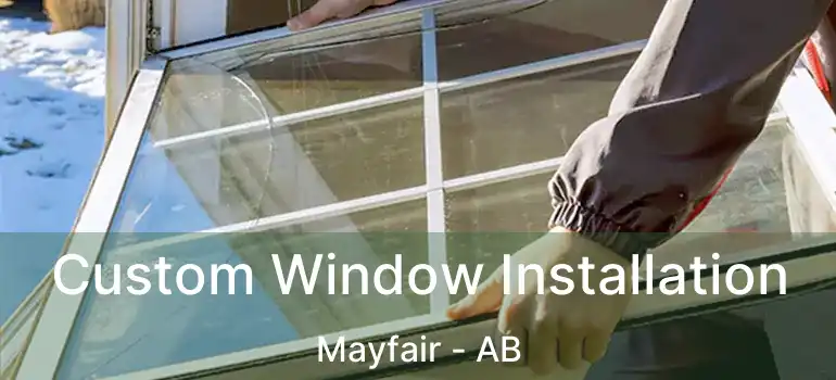  Custom Window Installation Mayfair - AB
