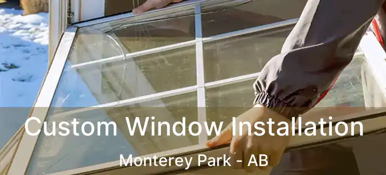  Custom Window Installation Monterey Park - AB