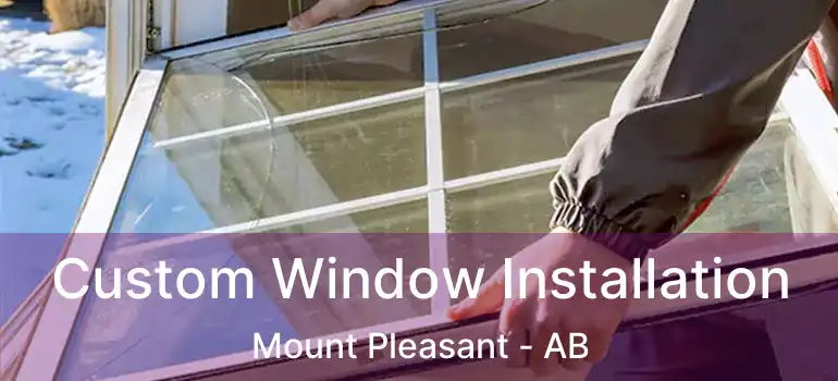  Custom Window Installation Mount Pleasant - AB
