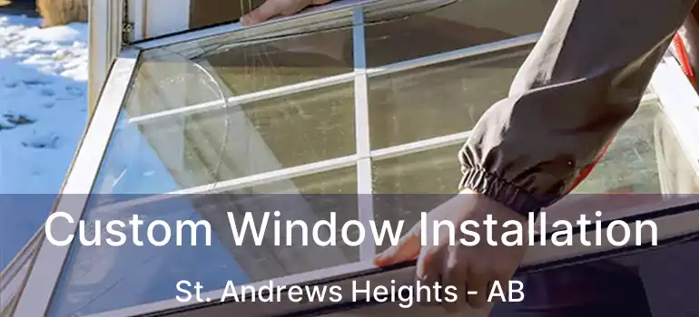  Custom Window Installation St. Andrews Heights - AB