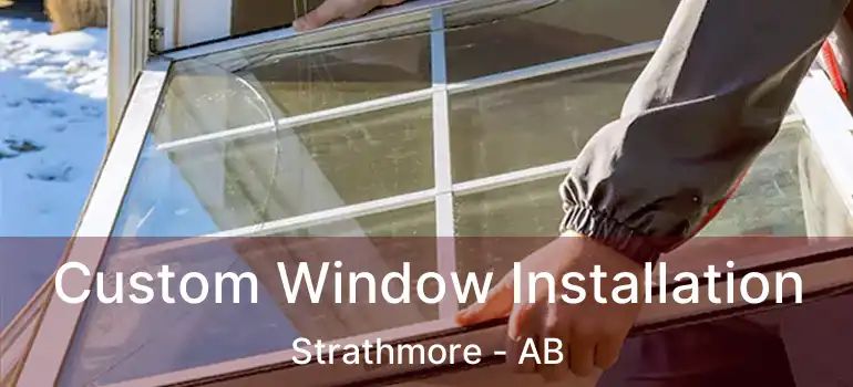  Custom Window Installation Strathmore - AB