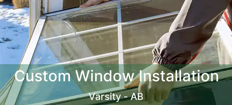  Custom Window Installation Varsity - AB