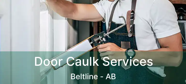  Door Caulk Services Beltline - AB
