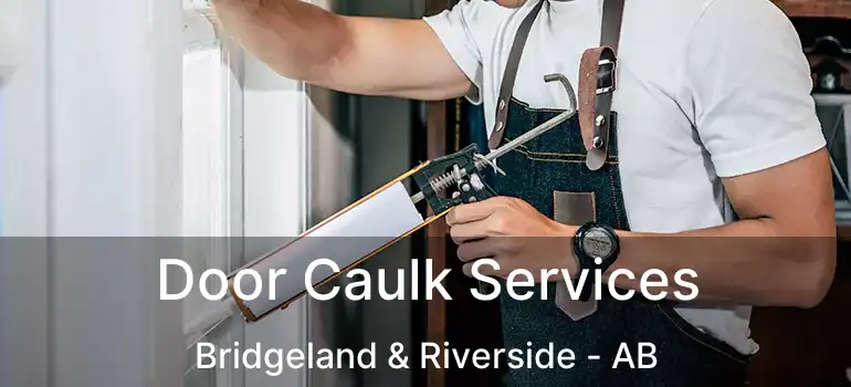  Door Caulk Services Bridgeland & Riverside - AB