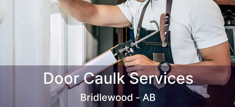  Door Caulk Services Bridlewood - AB