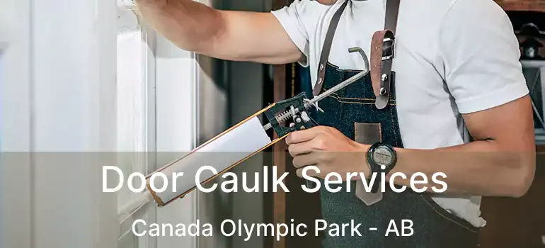  Door Caulk Services Canada Olympic Park - AB