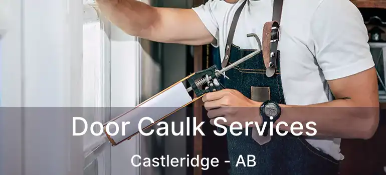 Door Caulk Services Castleridge - AB