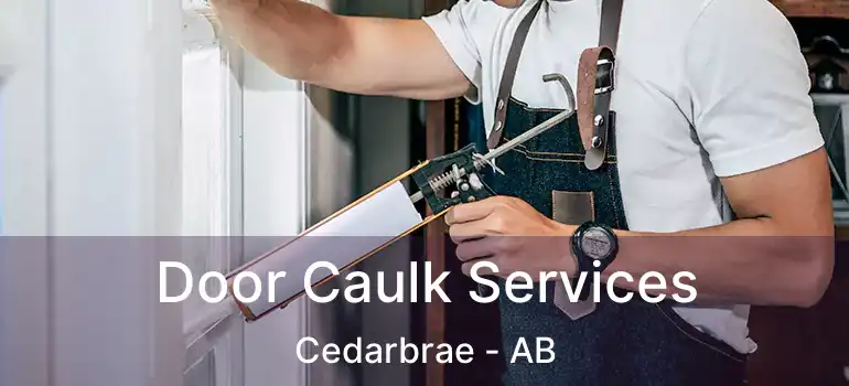  Door Caulk Services Cedarbrae - AB