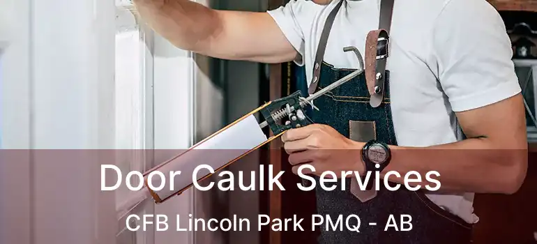  Door Caulk Services CFB Lincoln Park PMQ - AB