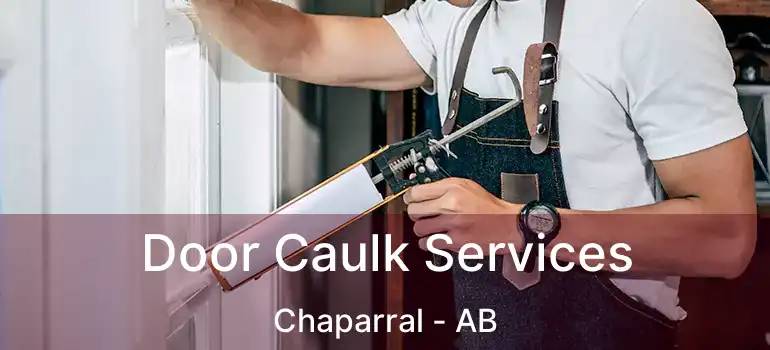  Door Caulk Services Chaparral - AB
