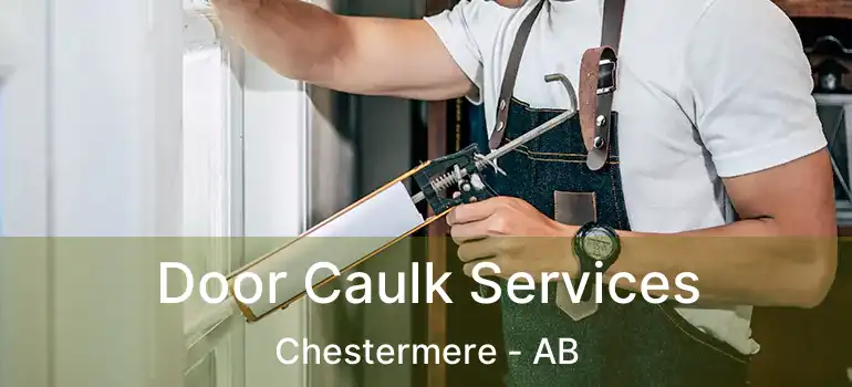  Door Caulk Services Chestermere - AB
