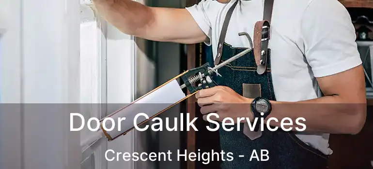  Door Caulk Services Crescent Heights - AB