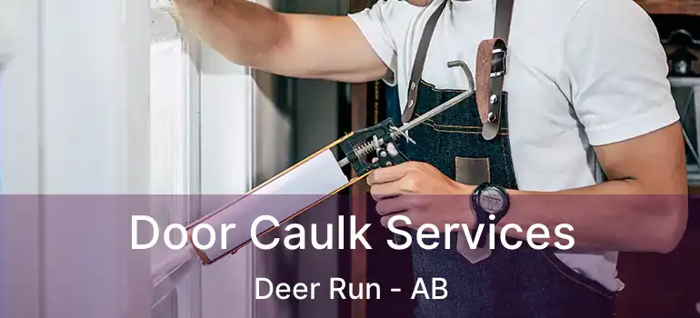  Door Caulk Services Deer Run - AB