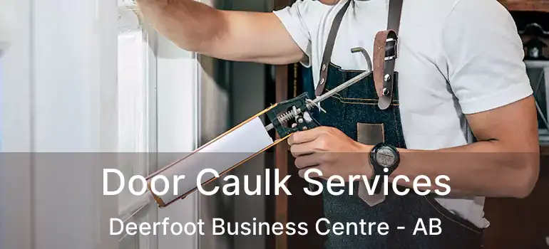  Door Caulk Services Deerfoot Business Centre - AB