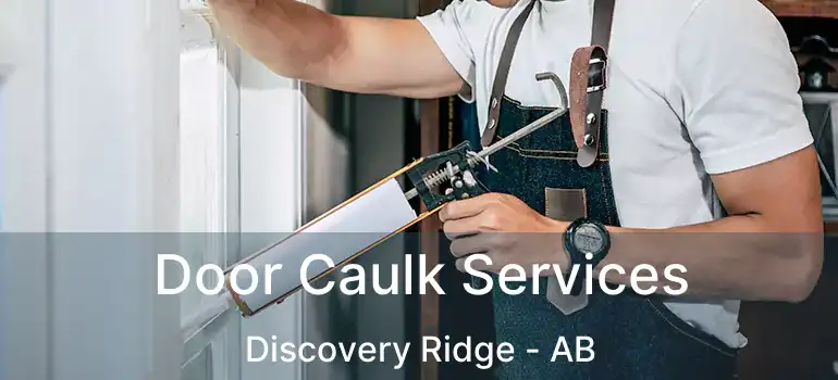  Door Caulk Services Discovery Ridge - AB