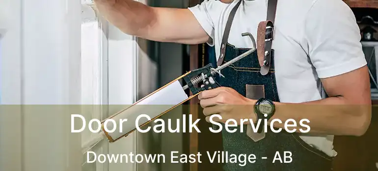 Door Caulk Services Downtown East Village - AB