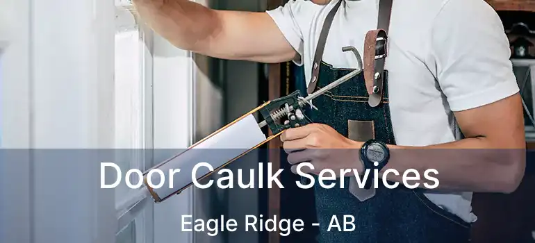  Door Caulk Services Eagle Ridge - AB