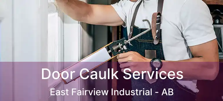  Door Caulk Services East Fairview Industrial - AB