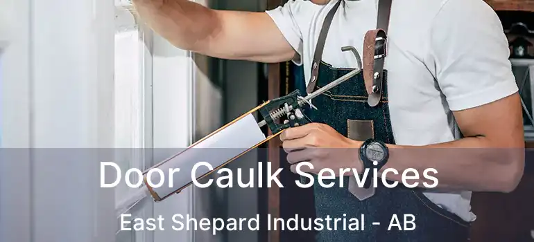  Door Caulk Services East Shepard Industrial - AB