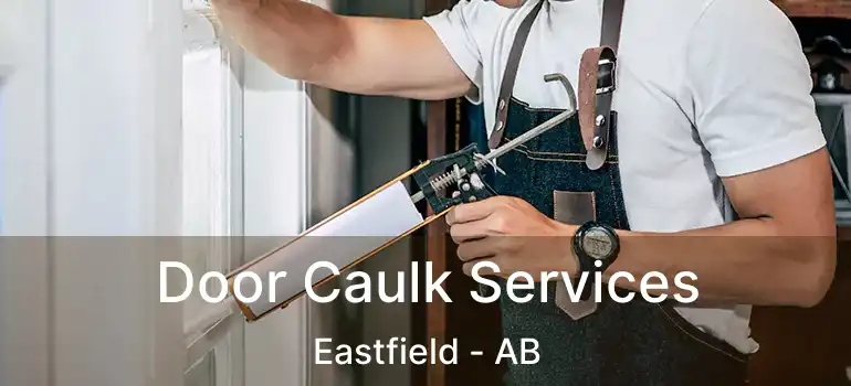  Door Caulk Services Eastfield - AB