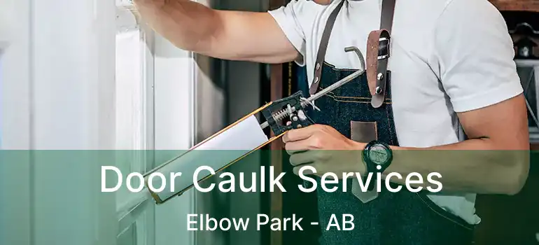  Door Caulk Services Elbow Park - AB