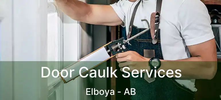  Door Caulk Services Elboya - AB
