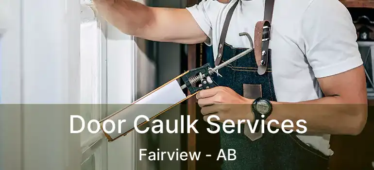  Door Caulk Services Fairview - AB