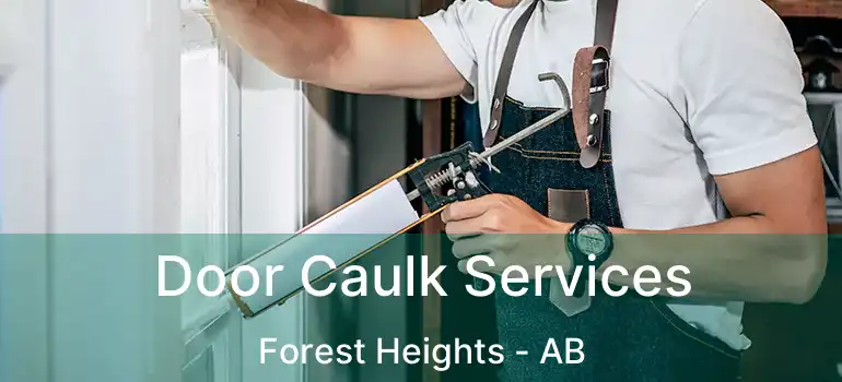  Door Caulk Services Forest Heights - AB