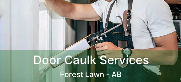  Door Caulk Services Forest Lawn - AB