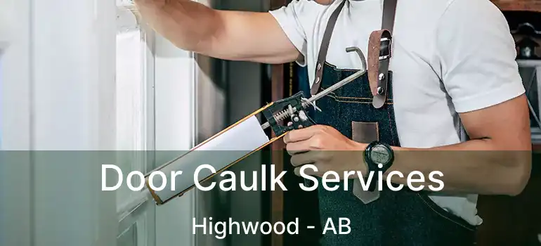 Door Caulk Services Highwood - AB