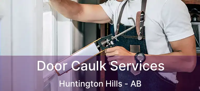 Door Caulk Services Huntington Hills - AB
