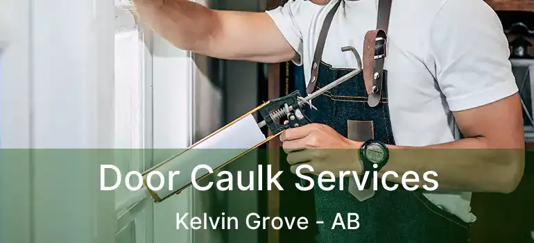  Door Caulk Services Kelvin Grove - AB