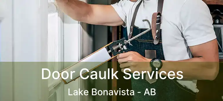  Door Caulk Services Lake Bonavista - AB