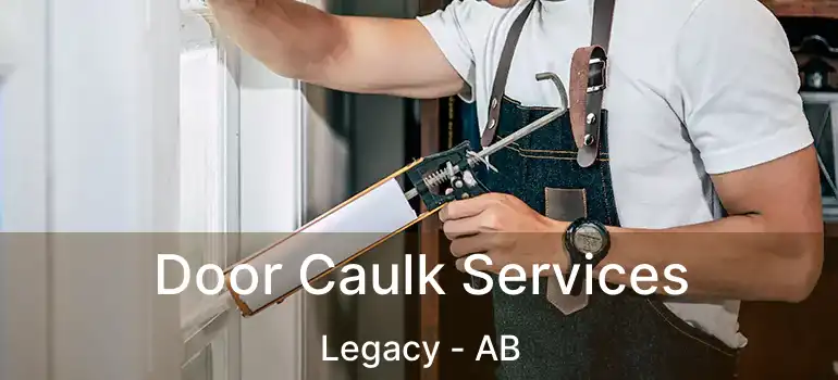  Door Caulk Services Legacy - AB