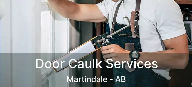  Door Caulk Services Martindale - AB