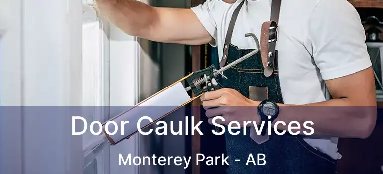  Door Caulk Services Monterey Park - AB