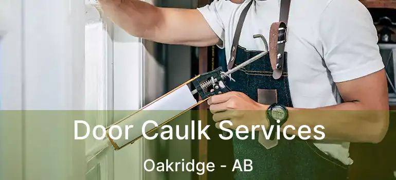  Door Caulk Services Oakridge - AB