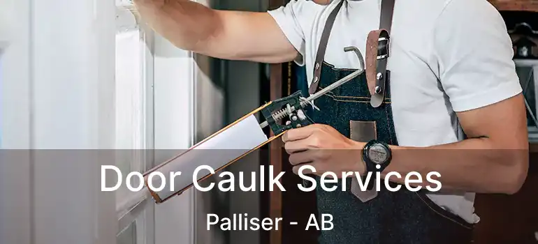  Door Caulk Services Palliser - AB
