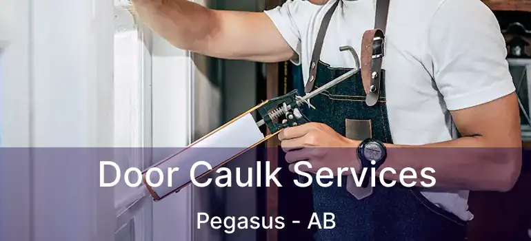  Door Caulk Services Pegasus - AB