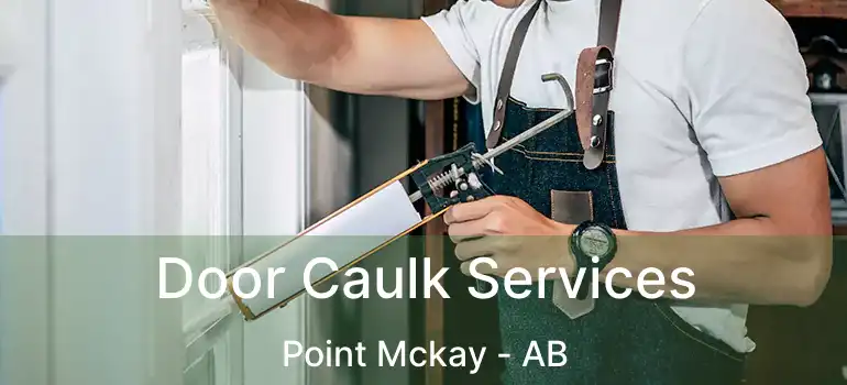 Door Caulk Services Point Mckay - AB