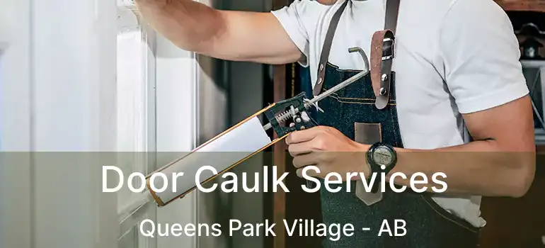  Door Caulk Services Queens Park Village - AB