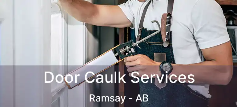  Door Caulk Services Ramsay - AB